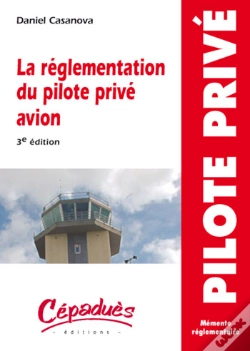 Capa do artigo La Réglementation Du Pilote Privé Avion (3e Édition)