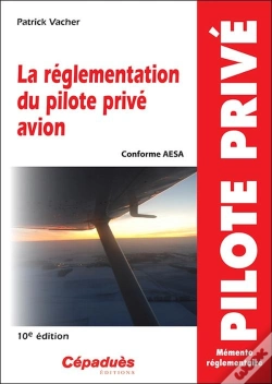 Capa do artigo La Reglementation Du Pilote Prive Avion (Conforme Aesa) 10e Edition