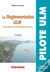 Capa do artigo La Réglementation Ulm ; Ulm Pilotés Et Ulm Télépilotés : Drones (4e Édition)
