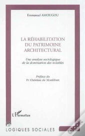 La Rehabilitation Du Patrimoine Architectural ; Une Analyse Sociologique De La Domination Des Notables