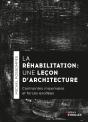 La Réhabilitation, Une Leçon D'Architecture : Contraintes Maximales Et Forces Exaltées - Preview