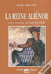 La Reine Aliénor ; Duchesse D'Aquitaine
