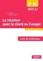 La Relation Avec Le Client Ou L'Usager 2de Bac Pro - Livre Du Professeur - Ed. 2015 - Preview
