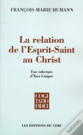 La Relation De L'Esprit-Saint Au Christ ; Une Relecture D'Yves Congar