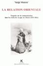 La Relation Orientale : Enquête Sur La Communication Dans Les Récits De Voyages En Orient (1811-1861) - Preview