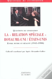 La Relation Speciale Royaume-Uni Et Les Etats-Unis ; De 1945 A 1990