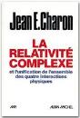 La Relativité Complexe Et L'Unification Des Quatre Interactions Physiques - Preview