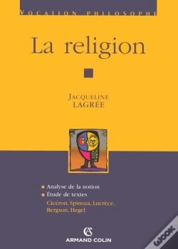 Capa do artigo La Religion ; Analyse De La Notion, Étude De Textes : Cicéron, Spinoza, Lucrèce, Bergson, Hegel