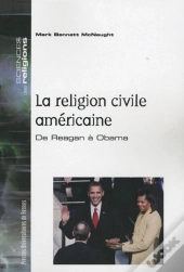 La Religion Civile Americaine ; De Reagan À Obama