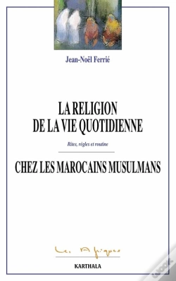 Capa do artigo La Religion De La Vie Quotidienne Chez Les Marocains Musulmans ; Rites, Règles Et Routine