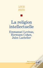 La Religion Intellectuelle ; Emmanuel Levinas, Hermann Cohen, Jules Lachelier