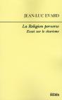 La Religion Perverse ; Essai Sur Le Charisme - Preview