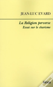 Capa do artigo La Religion Perverse ; Essai Sur Le Charisme