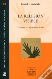 La Religion Visible ; Pratiques Et Croyances En Suisse