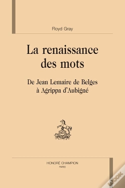 Capa do artigo La Renaissance Des Mots ; De Jean Lemaire De Belges À Agrippa D'Aubigné