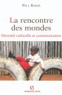 La Rencontre Des Mondes ; Diversité Culturelle Et Communication - Preview