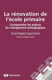 La Renovation De L'Ecole Primaire ; Comprendre Les Enjeux Du Changement Pedagogique