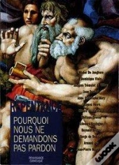 La Repentance ; Pourquoi Nous Ne Demandons Pas Pardon ?