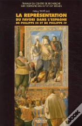 La Représentation Du Favori Dans L'Espagne De Philippe Iii Et De Philippe Iv