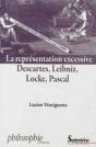 La Représentation Excessive : Descartes, Leibniz, Locke, Pascal - Preview