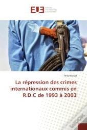 La Repression Des Crimes Internationaux Commis En R.D.C De 1993 A 2003