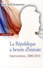 La République A Besoin D'Histoire. Interventions, 2000-2010 - Preview