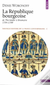 La République Bourgeoise ; De Thermidor À Brumaire, 1794-1799