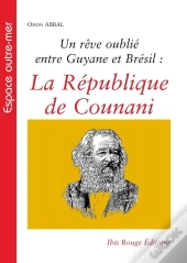 La République De Counani : Un Rêve Oublié Entre Guyane Et Brésil