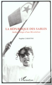 La Republique Des Sables ; Anthropologie D'Une Revolution