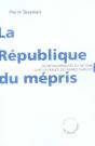 La République Du Mépris ; Les Métamorphoses Du Racisme Dans La France Des Années Sarkozy - Preview