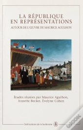 La République En Représentations Autour De L'Oeuvre De Maurice Agulhon