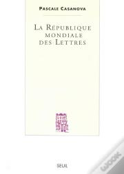 La Republique Mondiale Des Lettres
