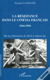Capa do artigo La Resistance Dans Le Cinema Francais 1944-1994 ; De La Liberation De Paris A Libera Me