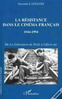 Capa do artigo La Resistance Dans Le Cinema Francais 1944-1994 ; De La Liberation De Paris A Libera Me