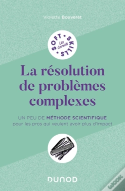 Capa do artigo La Résolution De Problèmes Complexes : Un Peu De Méthode Scientifique Pour Les Pros Qui Veulent Avoir Plus D'Impact