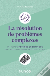 Capa do artigo La Résolution De Problèmes Complexes : Un Peu De Méthode Scientifique Pour Les Pros Qui Veulent Avoir Plus D