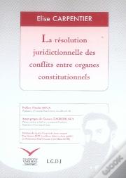 La Résolution Juridictionnelle Des Conflits Entre Organes Constitutionnels