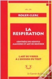 La Respiration ; Contrôle Du Souffle ; Manières Et Art De Respirer
