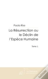 La Resurrection Ou Le Declin De L'Espece Humaine
