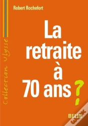 Capa do artigo La Retraite A 70 Ans ?