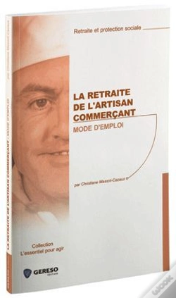 Capa do artigo La Retraite De L'Artisan Commerçant ; Mode D'Emploi