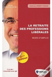 La Retraite Des Professions Libérales ; Mode D'Emploi (2e Édition)