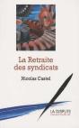 La Retraite Des Syndicats ; Les Raisons D'Une Impuissance - Preview