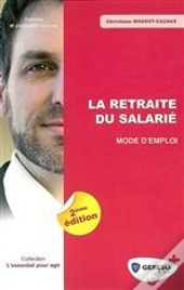 La Retraite Du Salarié ; Mode D'Emploi