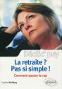 La Retraite ? Pas Si Simple ! Comment Passer Le Cap - Preview