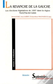 Capa do artigo La Revanche De La Gauche (La) : Les Élections Législatives De 1997 Dans La Région Nord/Pas-De-Calais