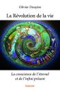 La Revolution De La Vie - La Conscience De L Eternel Et De L Infini Present - Preview