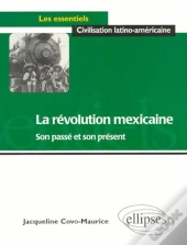 La Révolution Mexicaine - Son Passé Et Son Présent