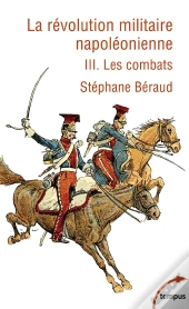 La Révolution Militaire Napoléonienne Tome 3 : Les Combats