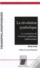 La Révolution Symbolique ; La Constitution De L'Écriture Symbolique Mathématique